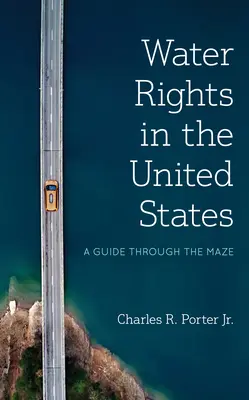 Drepturile la apă în Statele Unite: Un ghid prin labirint - Water Rights in the United States: A Guide Through the Maze