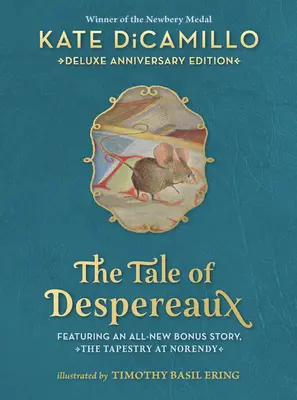 The Tale of Despereaux Deluxe Anniversary Edition: Povestea unui șoarece, a unei prințese, a unei supe și a unei bobine de ață - The Tale of Despereaux Deluxe Anniversary Edition: Being the Story of a Mouse, a Princess, Some Soup, and a Spool of Thread