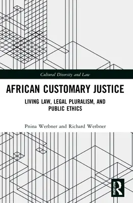 Justiție cutumiară africană: Drept viu, pluralism juridic și etică publică - African Customary Justice: Living Law, Legal Pluralism, and Public Ethics