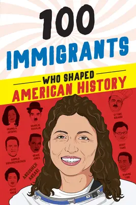 100 de imigranți care au modelat istoria Americii - 100 Immigrants Who Shaped American History