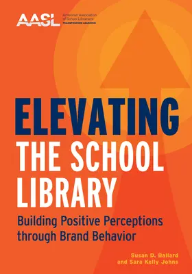 Ridicarea bibliotecii școlare: Construirea unor percepții pozitive prin intermediul comportamentului de marcă - Elevating the School Library: Building Positive Perceptions through Brand Behavior