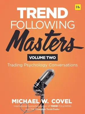 Trend Following Masters: Conversații despre psihologia tranzacționării -- Volumul doi - Trend Following Masters: Trading Psychology Conversations -- Volume Two