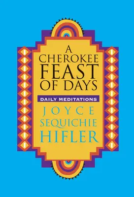 Sărbătoarea zilelor Cherokee: Meditații zilnice - Cherokee Feast of Days: Daily Meditations