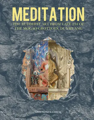 Meditație: Arta budistă din Peștera 254 din Grotele Mogao, Dunhuang - Meditation: The Buddhist Art from Cave 254 of the Mogao Grottoes, Dunhuang