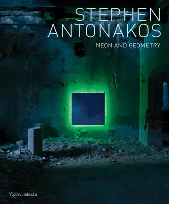 Stephen Antonakos: Neon și geometrie - Stephen Antonakos: Neon and Geometry