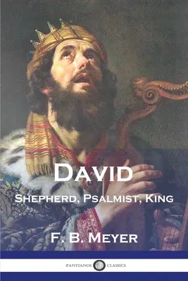 David: păstor, psalmist, rege - David: Shepherd, Psalmist, King
