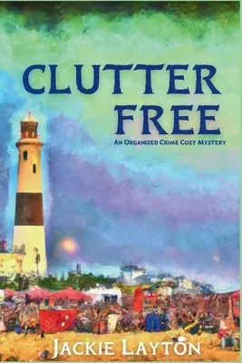 Clutter Free: O crimă organizată mister confortabil - Clutter Free: An Organized Crime Cozy Mystery