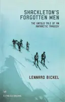 Oamenii uitați ai lui Shackleton - Povestea neștiută a unei tragedii din Antarctica - Shackleton's Forgotten Men - The Untold Tale of an Antarctic Tragedy