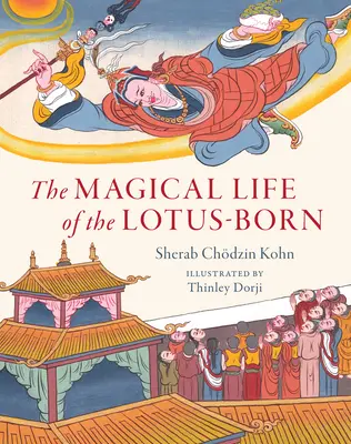 Viața magică a celor născuți din Lotus - The Magical Life of the Lotus-Born