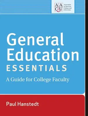 General Education Essentials: Un ghid pentru cadrele didactice universitare - General Education Essentials: A Guide for College Faculty