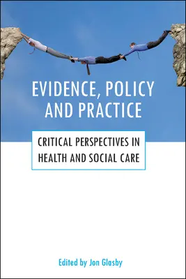 Dovezi, politici și practici: Perspective critice în domeniul sănătății și asistenței sociale - Evidence, Policy and Practice: Critical Perspectives in Health and Social Care