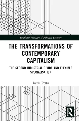 Transformările capitalismului contemporan: A doua diviziune industrială și specializarea flexibilă - Transformations of Contemporary Capitalism: The Second Industrial Divide and Flexible Specialisation
