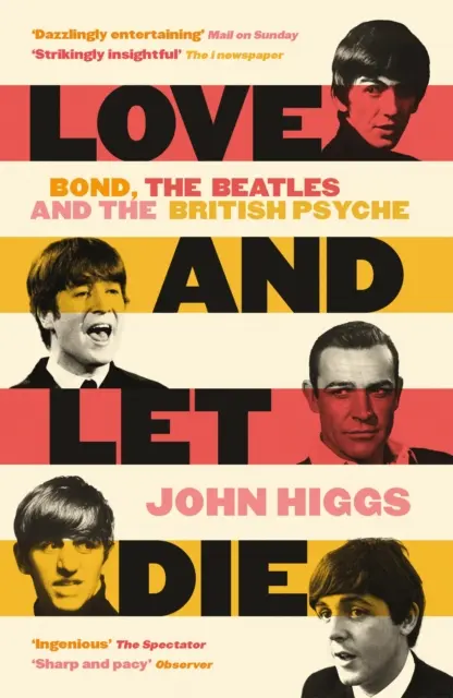 Love and Let Die - James Bond, Beatles și psihicul britanic - Love and Let Die - Bond, the Beatles and the British Psyche