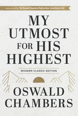 My Utmost for His Highest: Limba clasică modernă Hardcover - My Utmost for His Highest: Modern Classic Language Hardcover