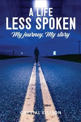 O viață mai puțin vorbită: Călătoria mea, povestea mea - A Life Less Spoken: My Journey, My Story