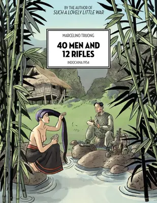 40 de oameni și 12 puști: Indochina 1954 - 40 Men and 12 Rifles: Indochina 1954