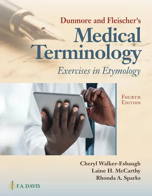 Terminologia medicală a lui Dunmore și Fleischer: Exerciții de etimologie (Exercises in Etymology) - Dunmore and Fleischer's Medical Terminology: Exercises in Etymology