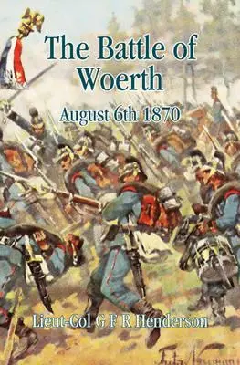 Bătălia de la Worth: 6 august 1870 - The Battle of Worth: August 6th 1870