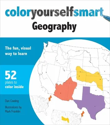 Colorează-ți geografia inteligentă: Modul distractiv și vizual de a învăța - Color Yourself Smart Geography: The Fun, Visual Way to Learn