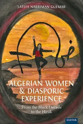 Femeile algeriene și experiența diasporei: From the Black Decade to the Hirak - Algerian Women and Diasporic Experience: From the Black Decade to the Hirak