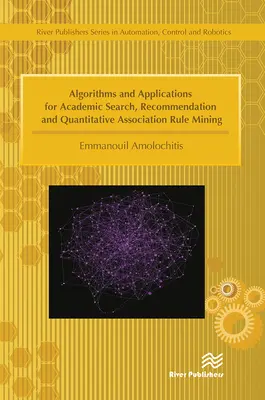 Algoritmi și aplicații pentru căutarea academică, recomandare și extragerea de reguli de asociere cantitative - Algorithms and Applications for Academic Search, Recommendation and Quantitative Association Rule Mining