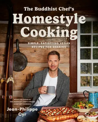 The Buddhist Chef's Homestyle Cooking: Simple, Satisfying Vegan Recipes for Sharing (Rețete vegane simple și satisfăcătoare de împărtășit) - The Buddhist Chef's Homestyle Cooking: Simple, Satisfying Vegan Recipes for Sharing