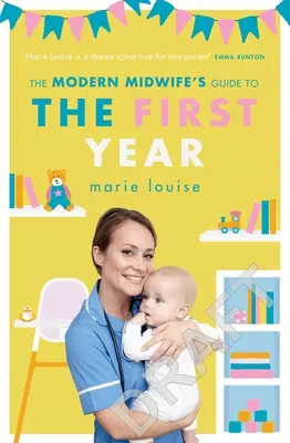 Ghidul moașei moderne pentru primul an - The Modern Midwife's Guide to the First Year