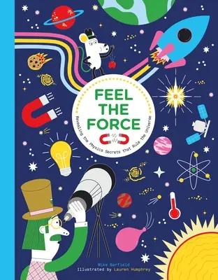 Simte forța: Dezvăluirea secretelor fizicii care guvernează universul - Feel the Force: Revealing the Physics Secrets That Rule the Universe