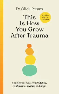 Așa crești după traumă: Strategii pentru reziliență, încredere, vindecare și speranță - This Is How You Grow After Trauma: Strategies for Resilience, Confidence, Healing & Hope