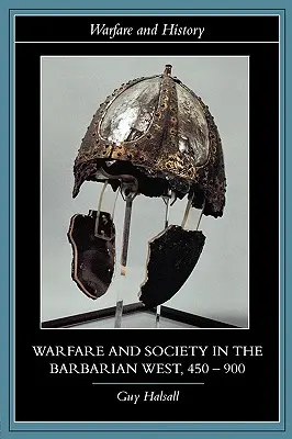 Războiul și societatea în Occidentul barbar, 450-900 - Warfare and Society in the Barbarian West, 450-900