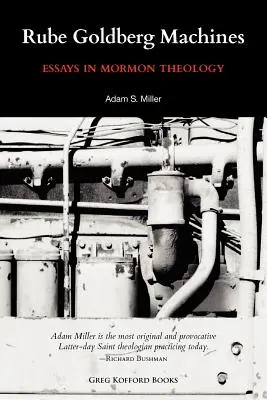 Mașini Rube Goldberg: Eseuri în teologia mormonă - Rube Goldberg Machines: Essays in Mormon Theology