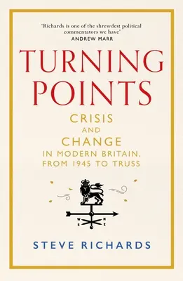 Turning Points: Criză și schimbare în Marea Britanie modernă, din 1945 până la Truss - Turning Points: Crisis and Change in Modern Britain, from 1945 to Truss