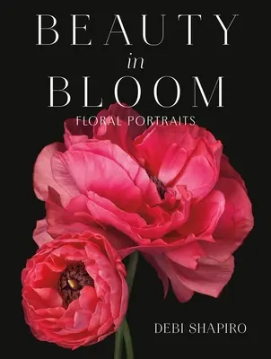 Frumusețe în floare: Portrete florale - Beauty in Bloom: Floral Portraits