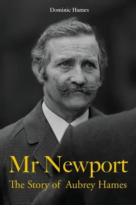Domnul Newport: Povestea lui Aubrey Hames - Mr Newport: The Story of Aubrey Hames