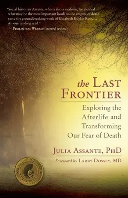 Ultima frontieră: Explorarea vieții de apoi și transformarea fricii noastre de moarte - The Last Frontier: Exploring the Afterlife and Transforming Our Fear of Death