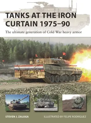 Tancuri la Cortina de Fier 1975-1990: ultima generație de blindate grele din Războiul Rece - Tanks at the Iron Curtain 1975-90: The Ultimate Generation of Cold War Heavy Armor
