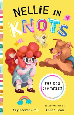 Nellie în noduri: Olimpiada câinilor: Cu tehnici și sfaturi pentru gestionarea anxietății - Nellie in Knots: The Dog Olympics: With Techniques and Tips for Managing Anxiety