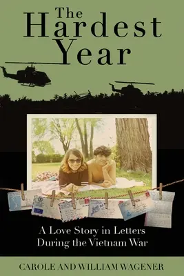Cel mai greu an: O poveste de dragoste în scrisori în timpul războiului din Vietnam - The Hardest Year: A Love Story in Letters During the Vietnam War