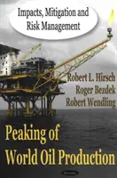 Apogeul producției mondiale de petrol - Impactul, atenuarea și gestionarea riscurilor - Peaking of World Oil Production - Impacts, Mitigation & Risk Management