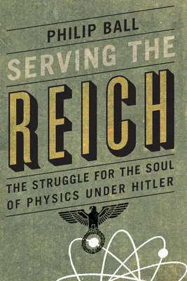 În slujba Reichului: Lupta pentru sufletul fizicii sub Hitler - Serving the Reich: The Struggle for the Soul of Physics Under Hitler