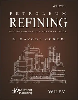 Manual de proiectare și aplicații pentru rafinarea petrolului, volumul 1 - Petroleum Refining Design and Applications Handbook, Volume 1