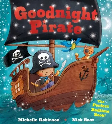 Noapte bună Piratul: Cartea perfectă înainte de culcare! - Goodnight Pirate: The Perfect Bedtime Book!