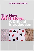 Noua istorie a artei: O introducere critică - The New Art History: A Critical Introduction