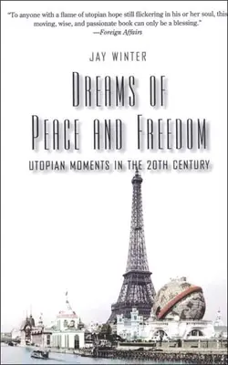 Vise de pace și libertate: Momente utopice în secolul al XX-lea - Dreams of Peace and Freedom: Utopian Moments in the Twentieth Century
