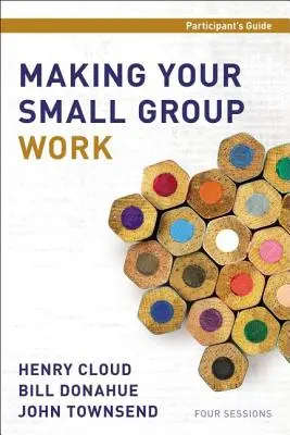 Making Your Small Group Work Ghidul participantului - Making Your Small Group Work Participant's Guide