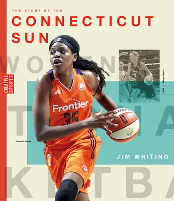 Povestea Connecticut Sun: Wnba: O istorie a hocheiului feminin: Connecticut Sun - The Story of the Connecticut Sun: The Wnba: A History of Women's Hoops: Connecticut Sun