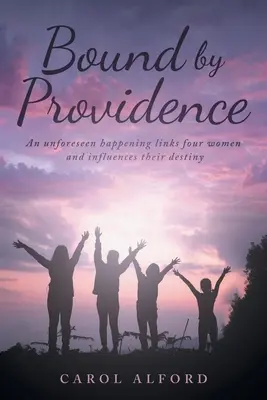 Legat de Providență: O întâmplare neprevăzută leagă patru femei și le influențează destinul - Bound By Providence: An unforeseen happening links four women and influences their destiny