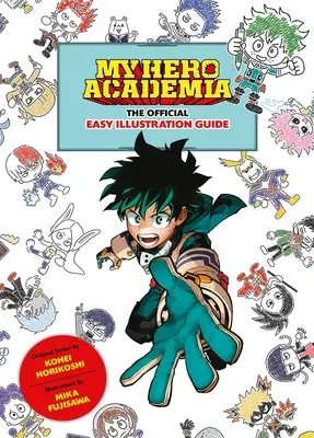 My Hero Academia: Ghidul oficial de ilustrare ușoară - My Hero Academia: The Official Easy Illustration Guide
