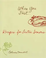 Când postești: Rețete pentru Postul S - When You Fast: Recipes for Lenten S