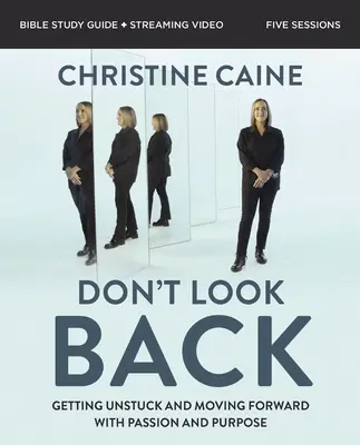 Nu te uita înapoi Ghid de studiu biblic plus streaming video: Să te deblochezi și să mergi înainte cu pasiune și scop - Don't Look Back Bible Study Guide Plus Streaming Video: Getting Unstuck and Moving Forward with Passion and Purpose